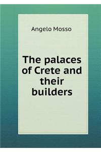 The Palaces of Crete and Their Builders