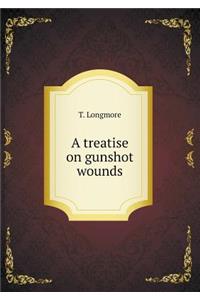 A Treatise on Gunshot Wounds