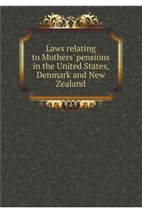 Laws relating to Mothers' pensions in the United States, Denmark and New Zealand
