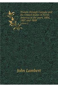 Travels Through Canada and the United States of North America in the Years 1806, 1807 and 1808 Volume 2