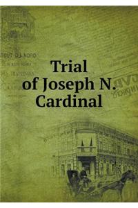 Trial of Joseph N. Cardinal