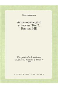 The joint-stock business in Russia. Volume 2 Issue I-III