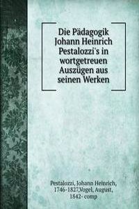 DIE P  DAGOGIK JOHANN HEINRICH PESTALOZ