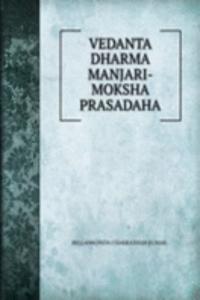 VEDANTA DHARMA MANJARI- MOKSHA PRASADAHA.