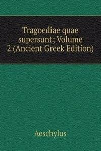 Tragoediae quae supersunt; Volume 2 (Ancient Greek Edition)