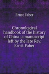 Chronological handbook of the history of China; a manuscript left by the late Rev. Ernst Faber