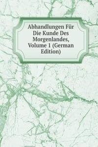 Abhandlungen Fur Die Kunde Des Morgenlandes, Volume 1 (German Edition)