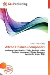 Alfred Holmes (Composer)