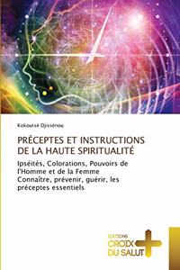 Préceptes Et Instructions de la Haute Spiritualité