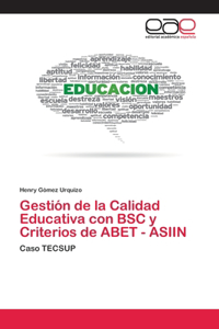 Gestión de la Calidad Educativa con BSC y Criterios de ABET - ASIIN
