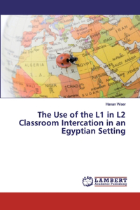 Use of the L1 in L2 Classroom Intercation in an Egyptian Setting