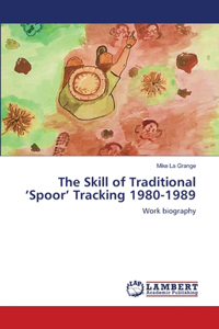 The Skill of Traditional 'Spoor' Tracking 1980-1989