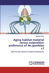Aging habitat material versus oviposition preference of An.gambiae s.l