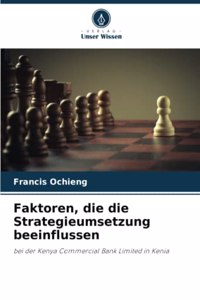 Faktoren, die die Strategieumsetzung beeinflussen