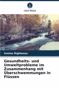 Gesundheits- und Umweltprobleme im Zusammenhang mit Überschwemmungen in Flüssen