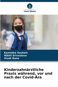 Kinderzahnärztliche Praxis während, vor und nach der Covid-Ära