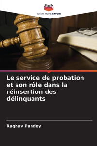Le service de probation et son rôle dans la réinsertion des délinquants