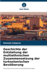 Geschichte der Entstehung der multiethnischen Zusammensetzung der turkestanischen Bevölkerung