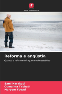 Reforma e angústia