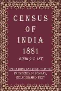 Census of India 1881: Operations And Results In The Presidency Of Bombay, Including Sind - Tables Volume Book 12 2nd [Hardcover]