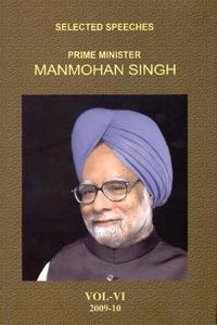 Man Moahan Singh Selected Speeches: Manmohan Singh - Vol. VI
