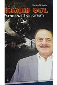 Hamid Gul: Father Of Terrorism