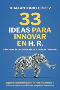 33 Ideas Para Innovar En Hr, Experiencia de Empleado Y Designthinking