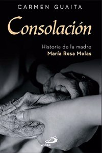 Consolacion: Historia de la madre Maria Rosa Molas
