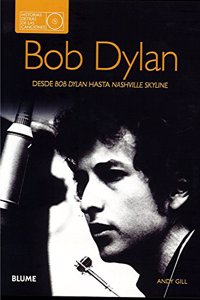 Bob Dylan. Historias detras de las canciones: Desde Bob Dylan hasta Nashville Skyline