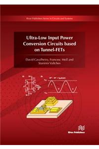 Ultra-Low Input Power Conversion Circuits based on Tunnel-FETs