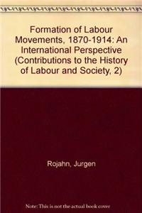 Formation of Labour Movements 1870-1914 (2 Vols.)