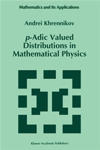 P-Adic Valued Distributions in Mathematical Physics
