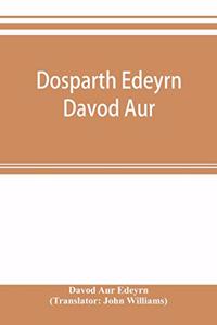 Dosparth Edeyrn Davod Aur; or, The ancient Welsh grammar, which was compiled by royal command in the thirteenth century by Edeyrn the Golden tongued, to which is added Y pum llyfr kerddwriaeth, or The rules of Welsh poetry, originally compiled by D