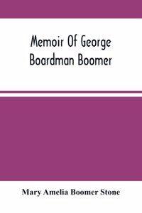 Memoir Of George Boardman Boomer