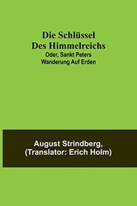 Schlüssel des Himmelreichs; oder, Sankt Peters Wanderung auf Erden