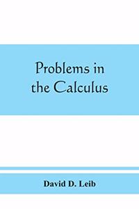 Problems in the calculus, with formulas and suggestions