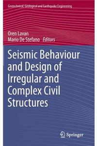 Seismic Behaviour and Design of Irregular and Complex Civil Structures