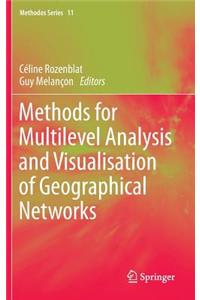 Methods for Multilevel Analysis and Visualisation of Geographical Networks