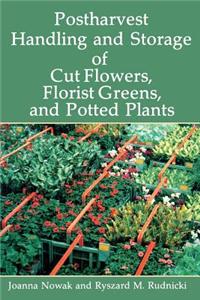 Postharvest Handling and Storage of Cut Flowers, Florist Greens, and Potted Plants