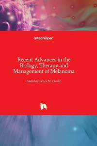 Recent Advances in the Biology, Therapy and Management of Melanoma