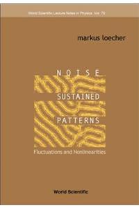 Noise Sustained Patterns: Fluctuations and Nonlinearities