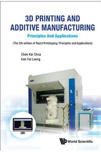 3D Printing and Additive Manufacturing: Principles and Applications - Fifth Edition of Rapid Prototyping