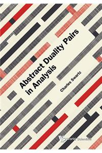 Abstract Duality Pairs in Analysis