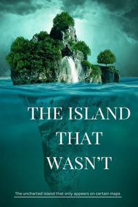 The Island That Wasn't