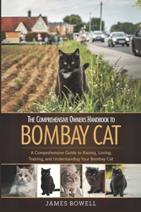 The Comprehensive Owners Handbook to Bombay Cat