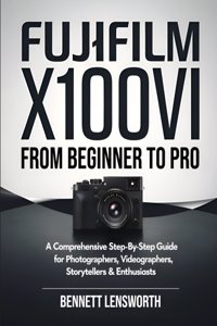 Fujifilm X100VI From Beginner To Pro