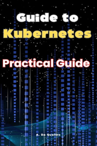 Guide to Kubernetes