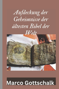 Aufdeckung der Geheimnisse der ältesten Bibel der Welt