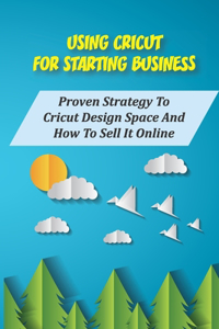 Using Cricut For Starting Business