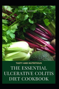 The Essential Ulcerative Colitis Diet Cookbook